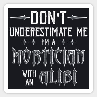 Funny Mortician Alibi Saying Sticker